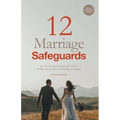 12 Marriage Safeguards: Twelve Safeguards that will Build a Healthy, Passionate, and Lasting Marriage! - Paperback