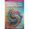 The Complex Work of Teacher Educators: Cases That Illustrate Teacher Educator Standards in Action - Paperback