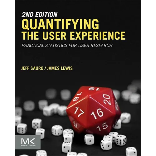 Quantifying the User Experience: Practical Statistics for User Research - Paperback