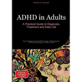 ADHD in Adults: A Practical Guide to Diagnosis, Treatment and Daily Life: Expert Strategies for Adult ADHD Therapy, Self-Management and Professional S - Paperback