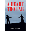 A Heart Too Far - Paperback