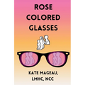 Rose Colored Glasses - Paperback