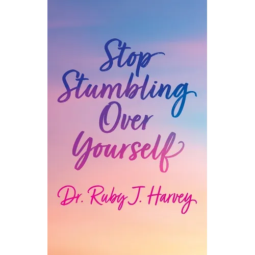 Stop Stumbling Over Yourself - Paperback