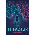 The IT Factor: Upgrade Your Career in Technology - Paperback