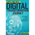 Excelling on a Digital Transformation Journey: A Field Guide to Help You Define Your Success - Paperback