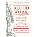 Blood Work: A Tale of Medicine and Murder in the Scientific Revolution - Paperback