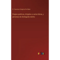 Elogios poéticos, dirigidos a varios héroe, y personas de distinguido mérito - Hardcover