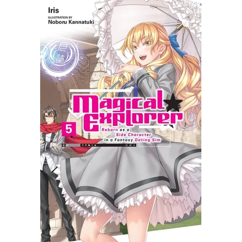 Magical Explorer, Vol. 5 (Light Novel): Reborn as a Side Character in a Fantasy Dating Sim Volume 5 - Paperback