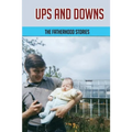 Ups And Downs: The Fatherhood Stories: Gentle Parenting For Dads - Paperback