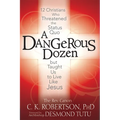 A Dangerous Dozen: 12 Christians Who Threatened the Status Quo But Taught Us to Live Like Jesus - Paperback
