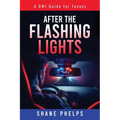A DWI Guide for Texans: After the Flashing Lights - Paperback