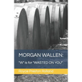 Morgan Wallen: "W" is for "WASTED ON YOU" - Paperback
