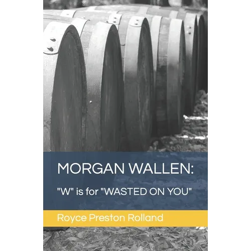 Morgan Wallen: "W" is for "WASTED ON YOU" - Paperback