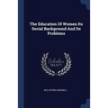 The Education Of Women Its Social Background And Its Problems - Paperback