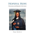 Hopeful Hope: Perseverance and Education Is the Answer - Paperback