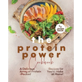 The Protein Power Cookbook: A Delicious Array of Protein-Packed Recipes for You to Make at Home! - Paperback
