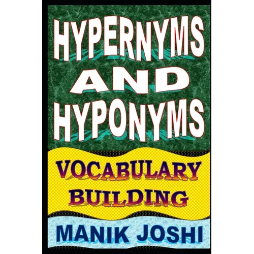 Hypernyms and Hyponyms: Vocabulary Building - Paperback