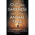 Out of the Darkness and Other Animal Tails: Lessons in Compassion and Healing from the Animal World - Paperback