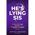 He's Lying Sis: Uncover the Truth Behind His Words and Actions, Volume 1 - Paperback