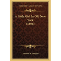 A Little Girl In Old New York (1896) - Paperback