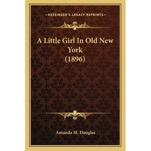 A Little Girl In Old New York (1896) - Paperback
