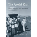 People's Zion: Southern Africa, the United States, and a Transatlantic Faith-Healing Movement - Hardcover