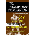 The Champions' Companion: Positive Inspirations from 27 Powerful Thoughts of Muhammad Ali - Paperback