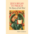 Jesus Began to Preach: The Mystery of God's Word - Paperback