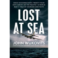 Lost at Sea: Eddie Rickenbacker's Twenty-Four Days Adrift on the Pacific--A World War II Taleof Courage and Faith - Hardcover