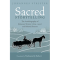 Sacred Storytelling: The Autobiography of Johannes Strieter (1829-1920) and Related Sources - Paperback