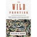 The Wild Frontier: Atrocities During the American-Indian War from Jamestown Colony to Wounded Knee - Paperback