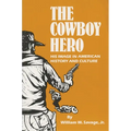 The Cowboy Hero: His Image in American History & Culture - Paperback