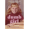Dumb Girl: A Journey from Childhood Abuse to Gun Control Advocacy - Paperback