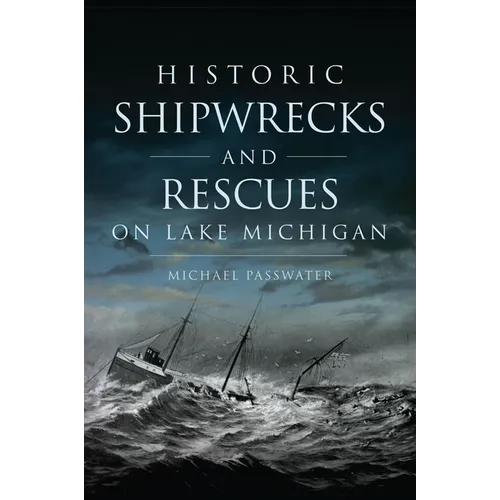 Historic Shipwrecks and Rescues on Lake Michigan - Paperback