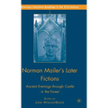 Norman Mailer's Later Fictions: Ancient Evenings Through Castle in the Forest - Hardcover