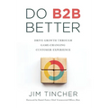 Do B2B Better: Drive Growth Through Game-Changing Customer Experience - Hardcover