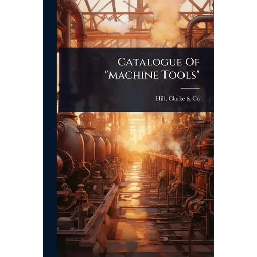 Catalogue Of "machine Tools" - Paperback