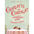 Charlotte Au Chocolat: Memories of a Restaurant Girlhood - Paperback