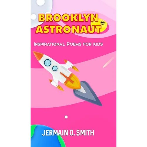 Brooklyn Astronaut: Inspirational Poems For Kids Girls Edition - Hardcover