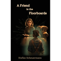 A Friend in the Floorboards - Paperback