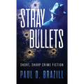 Stray Bullets: Short, Sharp Crime Fiction - Hardcover