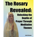 The Rosary Revealed - Paperback