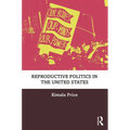 Reproductive Politics in the United States - Paperback