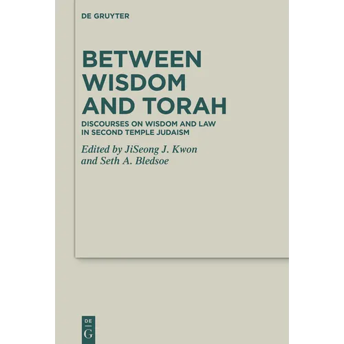 Between Wisdom and Torah: Discourses on Wisdom and Law in Second Temple Judaism - Hardcover