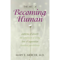 The Art of Becoming Human: Patterns of Growth, the Adventure of Living, Love & Separation, Limitless Possibilities - Paperback