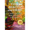 Time, Beauty, and Grief: A Hike Through Wisconsin's 50 State Parks - Paperback