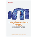 Using Generative AI for SEO: AI-First Strategies to Improve Quality, Efficiency, and Costs - Paperback
