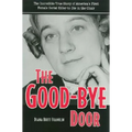 The Good-Bye Door: The Incredible True Story of America's First Female Serial Killer to Die in the Chair - Paperback