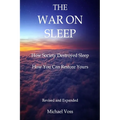 The War On Sleep: How it started. How we lost. How you can recover. - Paperback