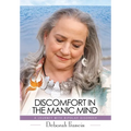 Discomfort in the Manic Mind: A Journey with Bipolar Disorder - Hardcover